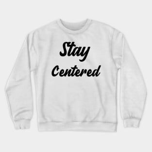 Stay Centered Crewneck Sweatshirt